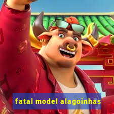 fatal model alagoinhas